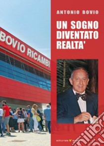 Un sogno diventato realtà libro di Bovio Antonio