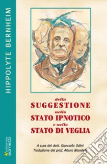 Della suggestione nello stato ipnotico e nello stato di veglia libro di Bernheim Hippolyte; Odini G. (cur.)