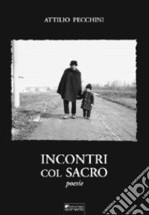 Incontri col sacro libro di Pecchini Attilio