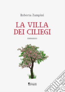 La villa dei ciliegi libro di Zampini Roberta