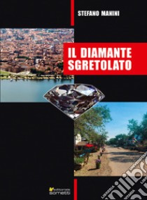 Il diamante sgretolato libro di Manini Stefano