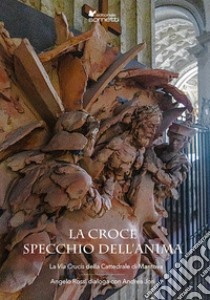 La croce specchio dell'anima. La «via crucis» della Cattedrale di Mantova libro di Rossi Angelo; Jori Andrea