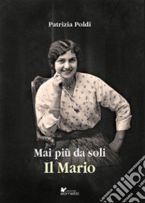 Mai più da soli. Il Mario libro di Poldi Patrizia