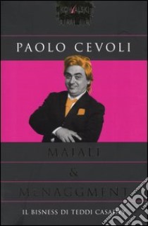 Maiali & menaggment. Il bisness di Teddi Casadey libro di Cevoli Paolo