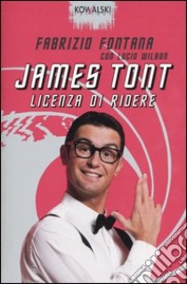 James Tont: licenza di ridere libro di Fontana Fabrizio