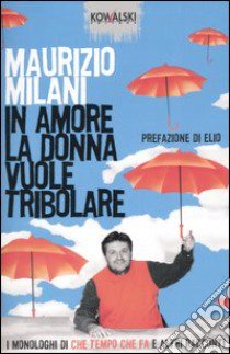 In amore la donna vuole tribolare libro di Milani Maurizio