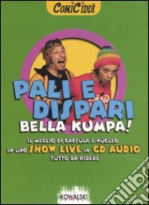 Pali e dispari! Bella Kumpa! Audiolibro. CD Audio. Con libro  di Capsula e Nucleo
