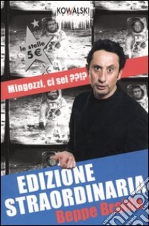 Edizione straordinaria. Mingozzi, ci sei??!? libro di Braida Beppe