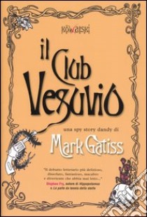 Il club Vesuvio libro di Gatiss Mark