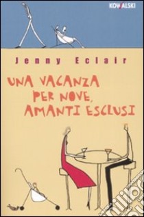 Una vacanza per nove, amanti esclusi libro di Eclair Jenny