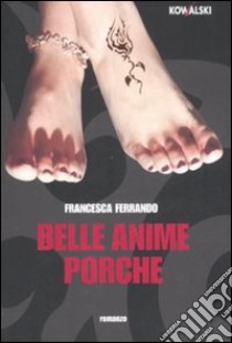 Belle anime porche libro di Ferrando Francesca