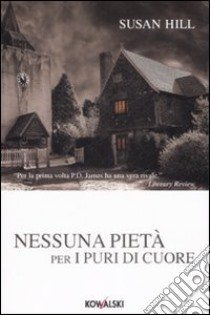 Nessuna pietà per i puri di cuore libro di Hill Susan