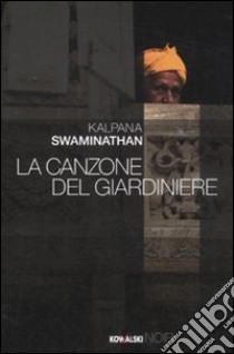 La Canzone del giardiniere libro di Swaminathan Kalpana