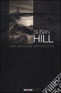 Una indagine imperfetta libro di Hill Susan