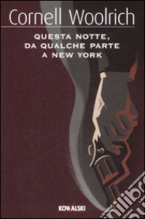 Questa notte, da qualche parte a New York libro di Woolrich Cornell