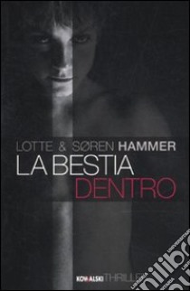 La Bestia dentro libro di Hammer Lotte - Hammer Soren