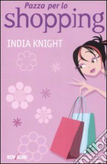 Pazza per lo shopping libro di Knight India