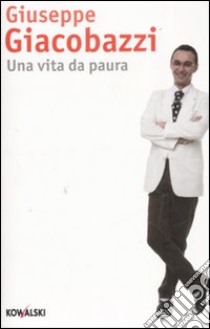 Una vita da paura libro di Giacobazzi Giuseppe