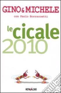 Le Cicale 2010 libro di Gino & Michele - Borraccetti Paolo