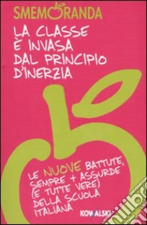 La Classe è invasa dal principio d'inerzia. Le nuove battute, sempre più assurde (e tutte vere) della scuola italiana libro