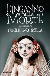 L'inganno della morte libro di Scilla Guglielmo