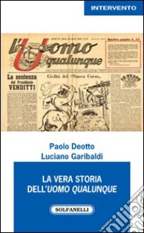 La vera storia dell'uomo qualunque libro di Deotto Paolo; Garibaldi Luciano