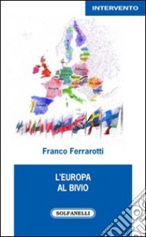 L'Europa al bivio libro di Ferrarotti Franco