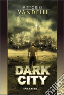 Dark city libro di Vandelli Vittorio