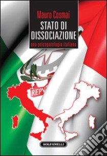 Stato di dissociazione. Una psicopatologia italiana libro di Cosmai Mauro