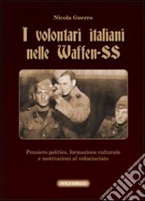 I volontari italiani nelle Waffen-SS libro di Guerra Nicola