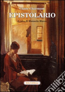 Epistolario libro di Clairmont Claire; Mazza M. (cur.)