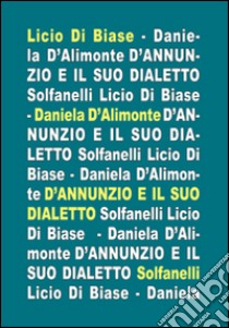 D'Annunzio e il suo dialetto libro di Di Biase Licio; D'Alimonte Daniela