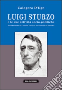 Luigi Sturzo e le sue attività socio-politiche libro di D'Ugo Calogero