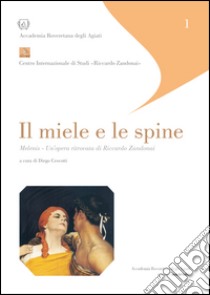 Il miele e le spine. Melenis. Un'opera ritrovata di Riccardo Zandonai libro di Cescotti D. (cur.)