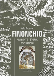 Finonchio. Ambiente, storia, escursioni. Con DVD libro di Prosser Italo