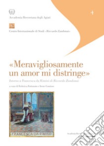 «Meravigliosamente un amor mi distringe». Intorno a Francesca da Rimini di Riccardo Zandonai libro di Comisso I. (cur.); Fortunato F. (cur.)