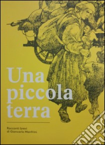 Una piccola terra libro di Manfrini Giancarlo