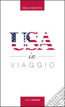 USA in viaggio libro di Marchiori Maura