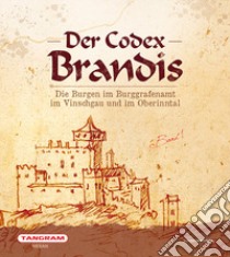 Der codex Brandis. Die Burgen im Burggrafenamt im Vinschgau und im Oberinntal libro di Kindl U. (cur.); Baccin A. (cur.)