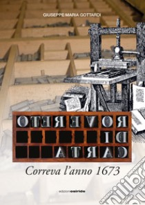 Rovereto di carta. Correva l'anno 1673 libro di Gottardi Giuseppe Maria