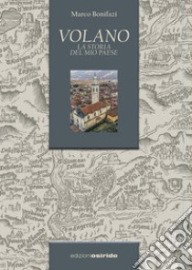 Volano. La storia del mio paese libro di Bonifazi Marco