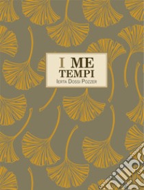 I me tempi libro di Dossi Pozzer Ierta