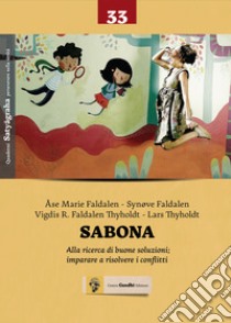 Sabona. Imparare a vedere e trascendere i conflitti libro di Faldalen Ase Marie; Faldalen Synove; Faldalen Thyholdt Vigdis R.