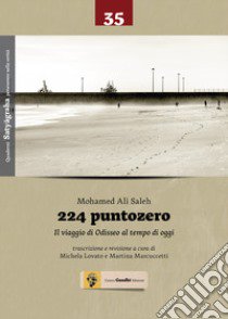 224 puntozero. Il viaggio di Odisseo al tempo di oggi libro di Saleh Mohamed Alì; Lovato M. (cur.); Marcuccetti M. (cur.)