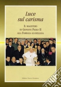 Luce sul carisma. Il magistero di Giovanni Paolo II alla famiglia guanelliana libro di Centro per la comunicazione (cur.)