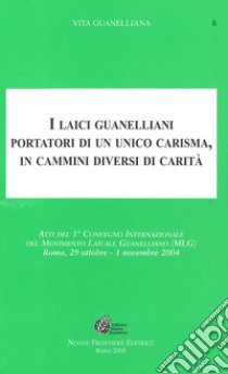 I laici guanelliani portatori di un unico carisma, in cammini diversi di carità libro di Centro comunicazione servi della carità (cur.)