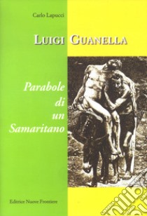 Parabole di un samaritano Luigi Guanella. Con CD Audio libro di Lapucci Carlo