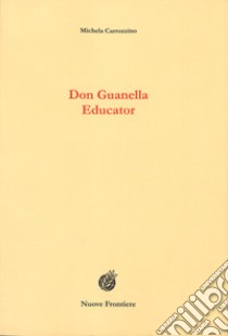 Don Guanella educator. Ediz. inglese libro di Carrozzino Michela