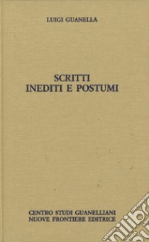 Scritti inediti e postumi. Opere edite ed inedite libro di Guanella Luigi; Fabrizi F. (cur.)