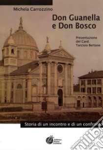 Don Guanella e don Bosco. Storia di un incontro e di un confronto libro di Carrozzino Michela